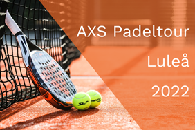 Välkomna till AXS Padeltour 2022 - Deltävling Luleå!