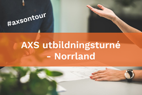 Välkomna när AXS utbildningsturné kommer till Norrland - Luleå